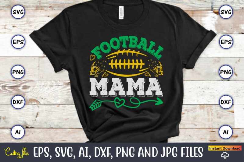 Football Mama,Football,Football t-shirt, Football design,Football svg bundle, football t-shirt, football design, football t-shirt design,foo