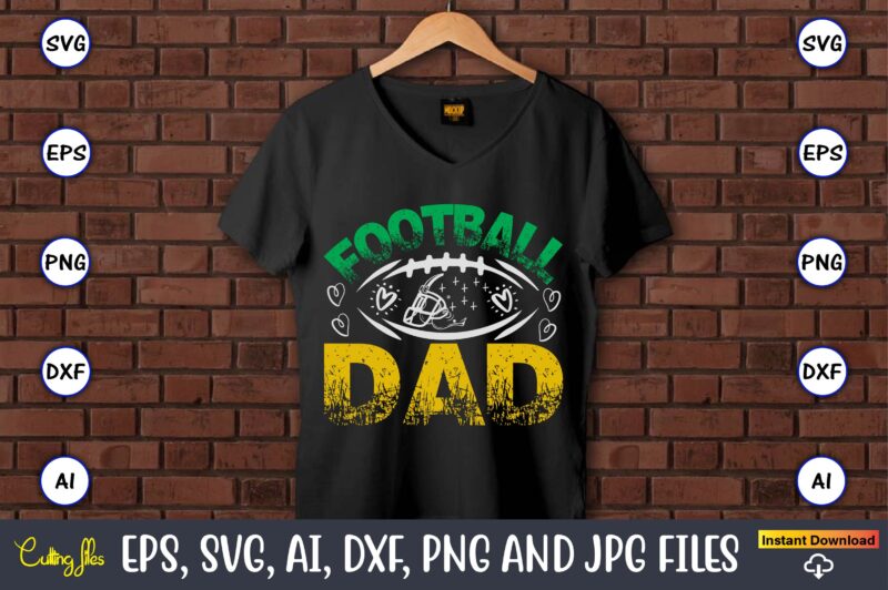 Football Dad,Football,Football t-shirt, Football design,Football svg bundle, football t-shirt, football design, football t-shirt design,foot