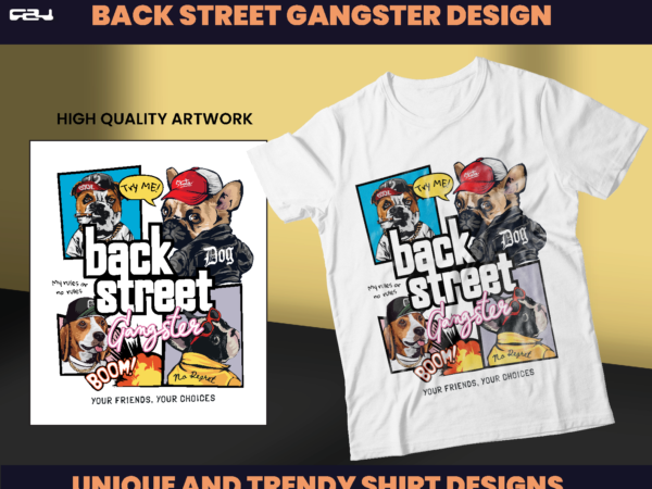 Back street gangster, t-shirt design bundle, streetwear designs, aesthetic design, dog shirt, graphics tees, dtf, dtg, svg & png designs Back street gangster, t-shirt design bundle, streetwear designs, aesthetic design, dog shirt, graphics tees, dtf, dtg, svg & png designs