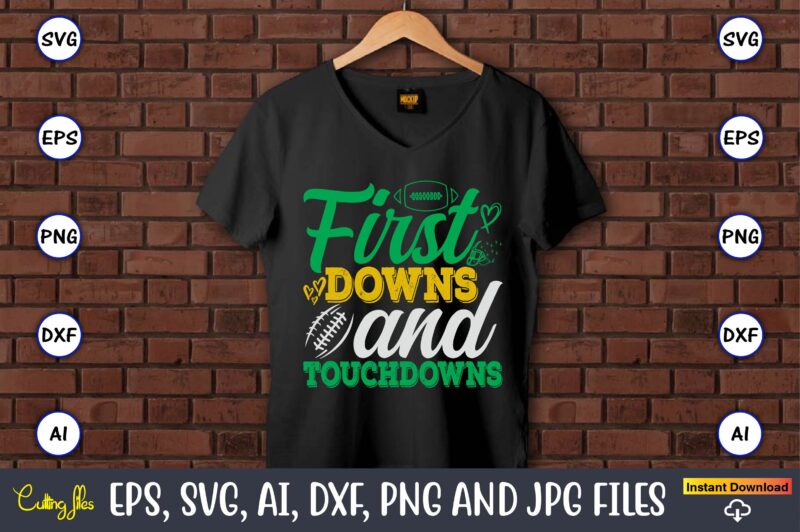First Downs And Touchdowns,Football,Football t-shirt, Football design,Football svg bundle, football t-shirt, football design, football t-shi