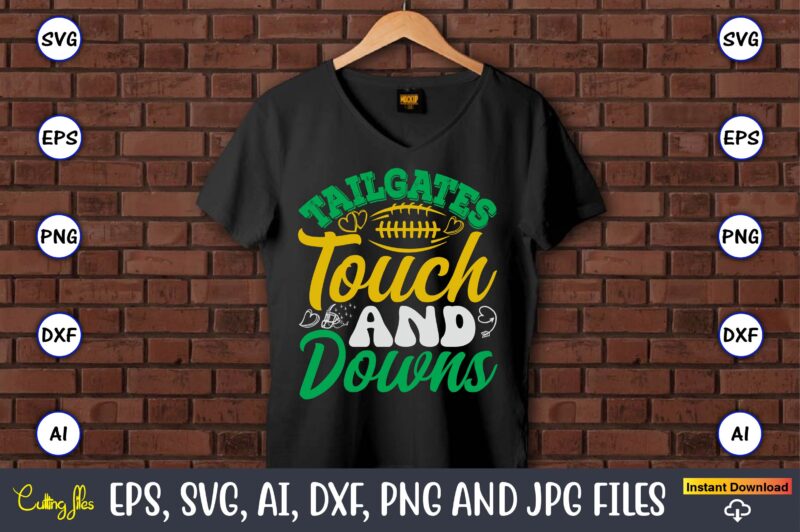 Tailgates Touch And Downs,Football,Football t-shirt, Football design,Football svg bundle, football t-shirt, football design, football t-shir