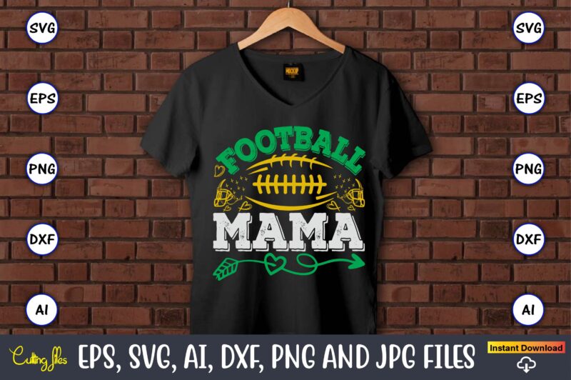 Football Mama,Football,Football t-shirt, Football design,Football svg bundle, football t-shirt, football design, football t-shirt design,foo