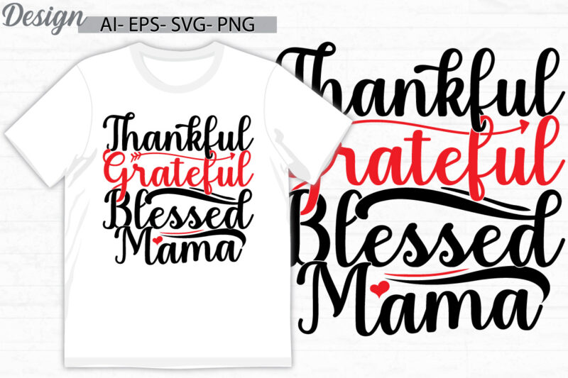 thankful grateful blessed mama lettering t shirt symbol, blessed mama say, funny people greeting mama lover gift ideas