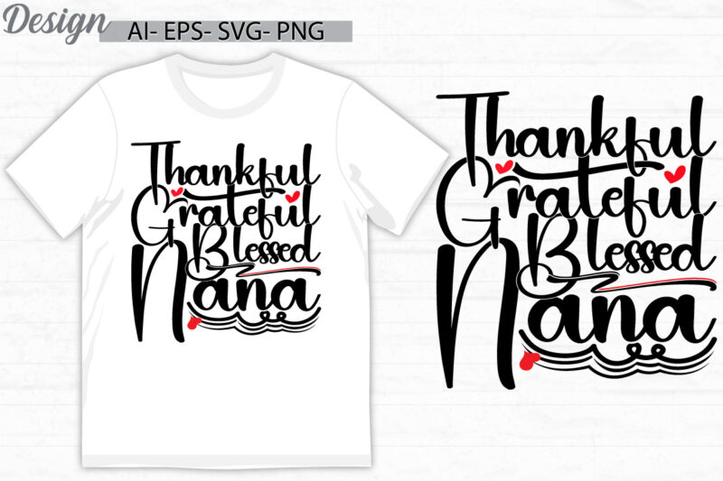 thankful grateful blessed nana calligraphy text style design, proud nana greeting, i like nana funny people inspire say nana lover design