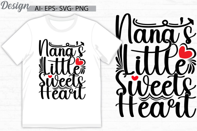 nana’s little sweets heart graphic design, i love nana greeting t shirt template, heart love nana lover gift tee ideas