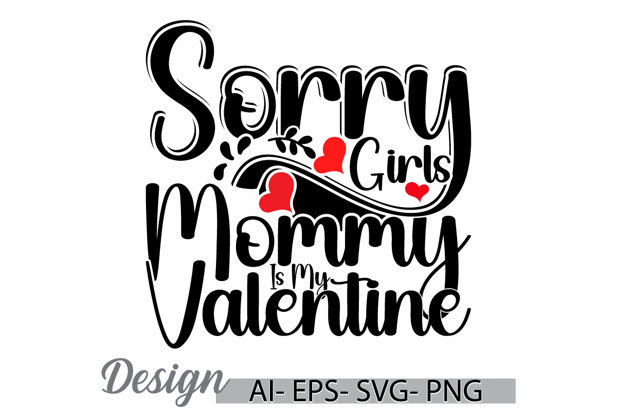Sorry girls mommy is my valentine heart shape valentine s day design