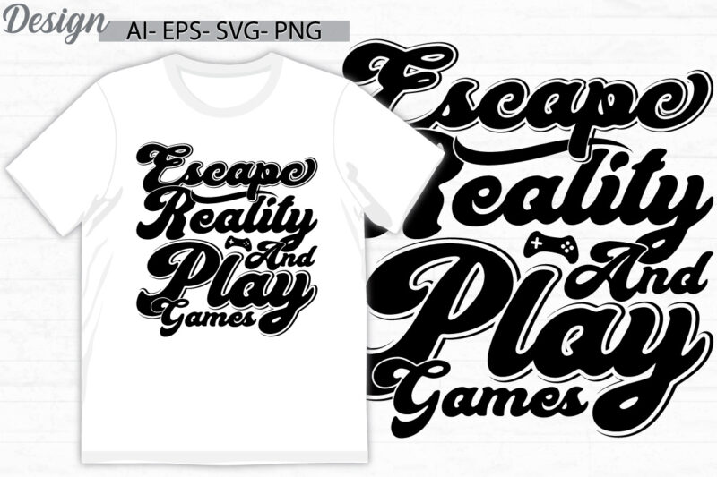 escape reality and play games, funny controller video game graphic, play games quote vintage style design ideas