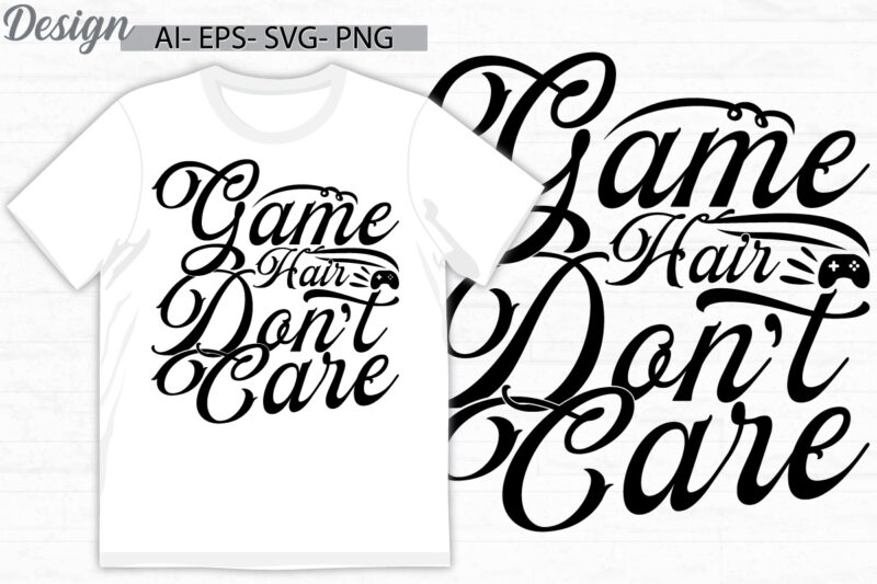 game hair don’t care, game controller quote funny game console retro greeting, game lover lettering design tee clothing