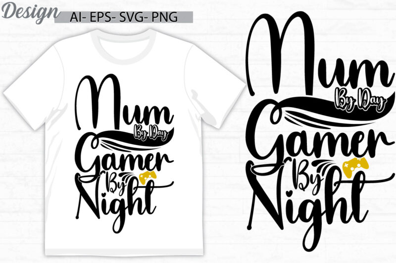 mum by day gamer by night craft graphic element, mum day design, celebrate gift mum lover gamer tee apparel