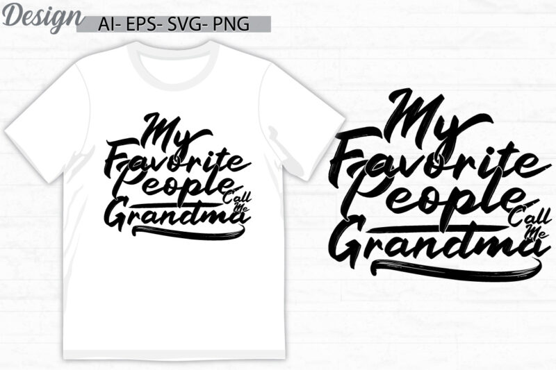 my favorite people call me grandma calligraphy vintage style greeting ideas, i love mom, favorite mom, call me grandma graphic design cloth