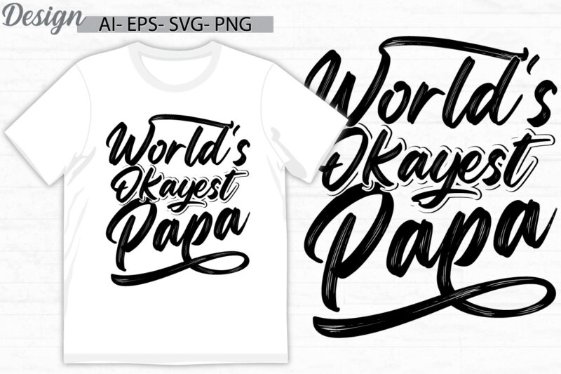 world’s okayest papa graphic ideas, world’s papa ever design, birthday gift for family fathers day papa lover tee