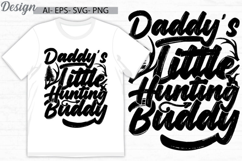 daddy’s little hunting buddy calligraphy vintage lettering design, fathers day gift say daddy’s little, hunting buddy t shirt design