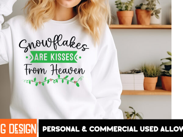 Snowflakes are kisses from heaven t-shirt design, snowflakes are kisses from heaven vector t-shirt design, christmas svg design, christmas t Snowflakes are kisses from heaven t-shirt design, snowflakes are kisses from heaven vector t-shirt design, christmas svg design, christmas t