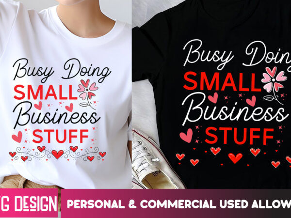 Busy doing small business stuff t-shirt design, small business svg,motivational quotes svg,inspirationl svg, business quotes svg,svg files Busy doing small business stuff t-shirt design, small business svg,motivational quotes svg,inspirationl svg, business quotes svg,svg files