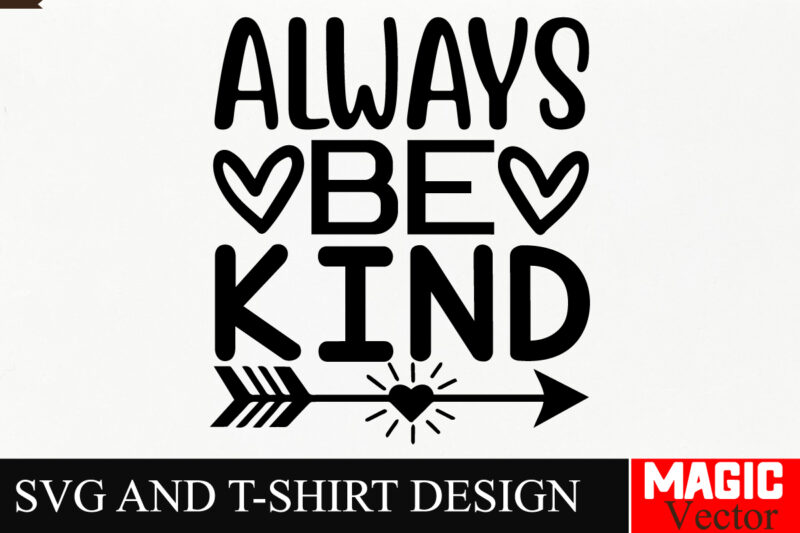 Always Be Kind SVG Cut File,Sarcastic SVG Bundle, Funny SVG bundle, Sarcasm SVG bundle, Funny mom Png, Silhouette, Cricut,Inspirational Svg