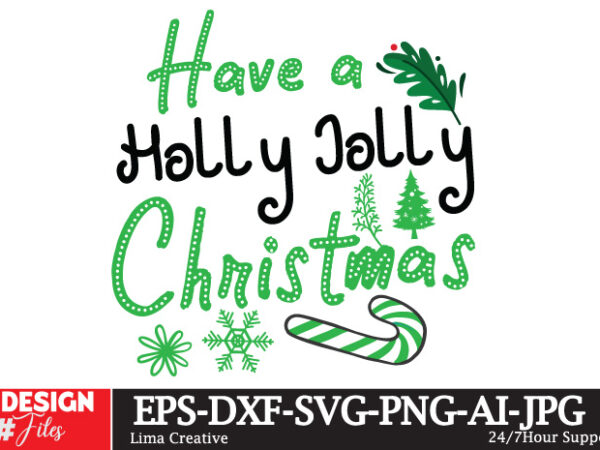 Have a holly jolly christmas t-shirt design, christmas how,many,days,until,christmas merry,christmas a,christmas,story all,i,want,for,chris Have a holly jolly christmas t-shirt design, christmas how,many,days,until,christmas merry,christmas a,christmas,story all,i,want,for,chris