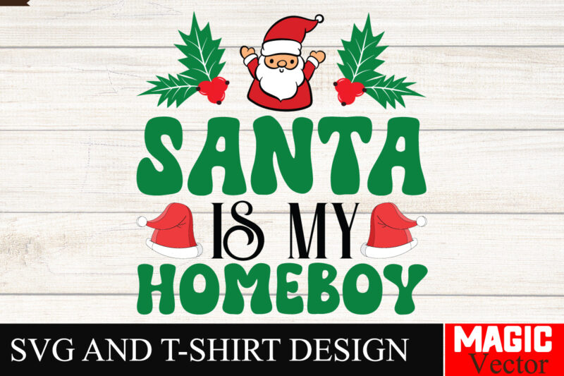 Santa is My Homeboy SVG SVG Cut File,Winter svg, Santa SVG, Holiday, Merry Christmas, Christmas Bundle, Funny Christmas Shirt, Cut File Cric
