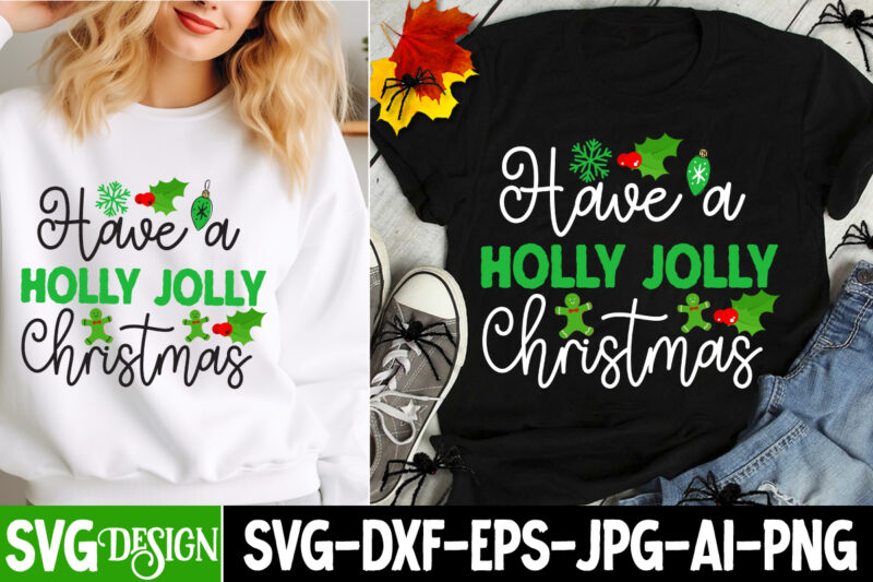 Have a Holly Jolly Christmas T-Shirt Design, Have a Holly Jolly Christmas Vector t-Shirt Design, Christmas SVG Design, Christmas Tree Bundle