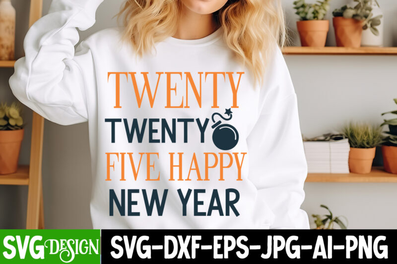 Twenty Twenty Five Happy New Year t-shirt design,New Year SVG,Goodbye 2024 Welcome 2025 SVG Design,New Year SVG Design,Happy New Year 2025 S