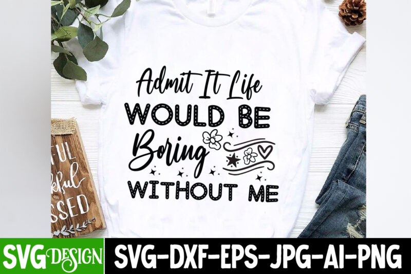 Funny T-Shirt Design bUndle, Sarcastic SVG Bundle, Sarcastic Bundle,Sarcastic SVG,Sarcastic SVG Bundle,Sarcastic Sublimation PNG, Funny SVG