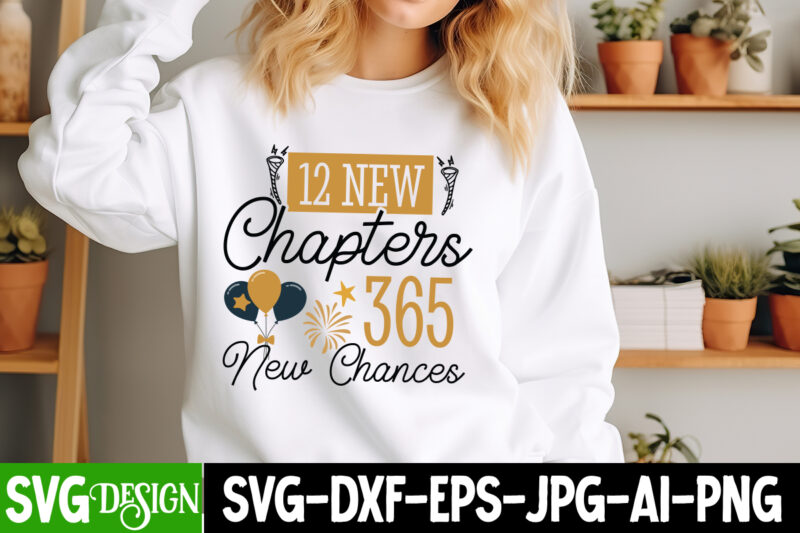 12 New Chapters 365 New Chances t-shirt design,New Year SVG,Goodbye 2024 Welcome 2025 SVG Design,New Year SVG Design,Happy New Year 2025 Sub