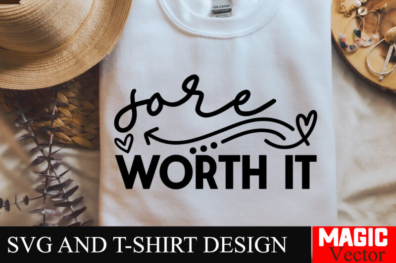 Sore Worth It SVG Cut File,Sarcastic SVG Bundle, Funny SVG bundle, Sarcasm SVG bundle, Funny mom Png, Silhouette, Cricut,Inspirational Svg B
