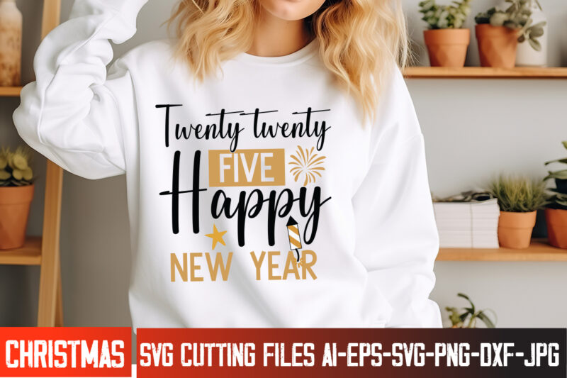 Twenty Twenty Five Happy New Year t-shirt design,New Year SVG,Goodbye 2024 Welcome 2025 SVG Design,New Year SVG Design,Happy New Year 2025 S