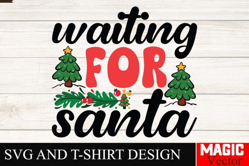 Waiting for Santa SVG Cut File,Winter svg, Santa SVG, Holiday, Merry Christmas, Christmas Bundle, Funny Christmas Shirt, Cut File Cricut,CHR