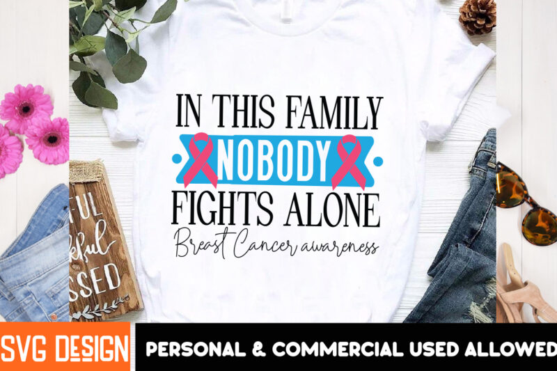 In This Family Nobody Fights Alone Breast Cancer Awareness t-shirt design,