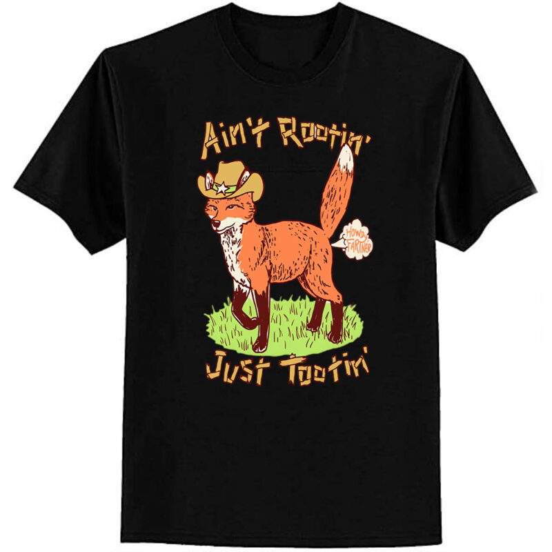 Ain’t Rootin’ Just Tootin’ T-Shirt