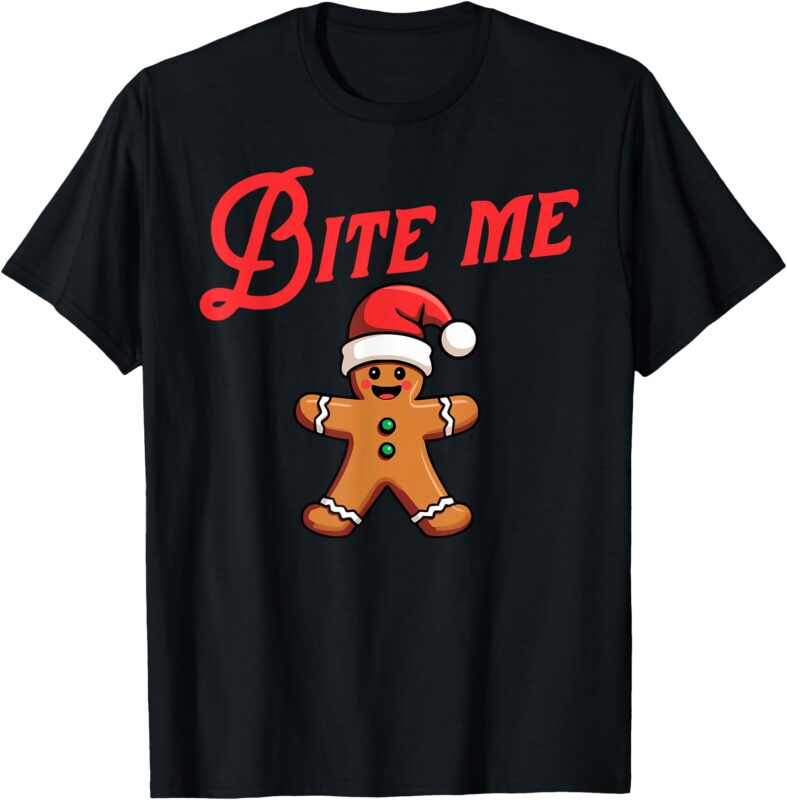 BITE ME Gingerbread Cookie Funny Sarcastic Christmas Holiday T-Shirt