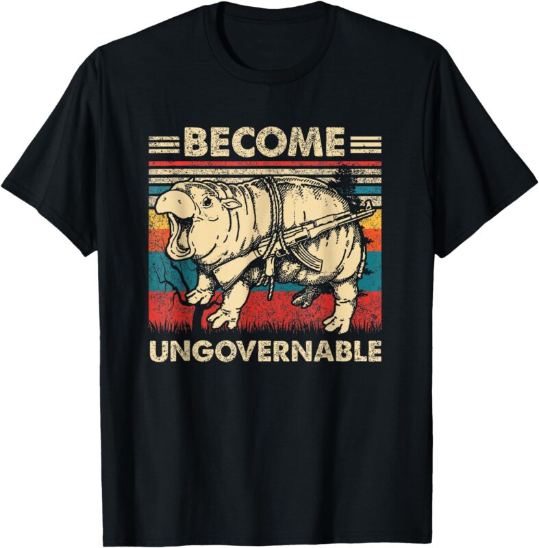 Become Ungovernable Funny Moo-Deng Cute Baby Hippo Meme T-Shirt