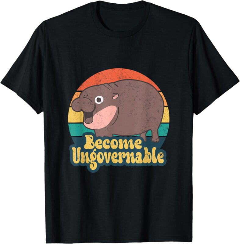Become Ungovernable Moo Deng Humor Cute Baby Hippo Joke T-Shirt