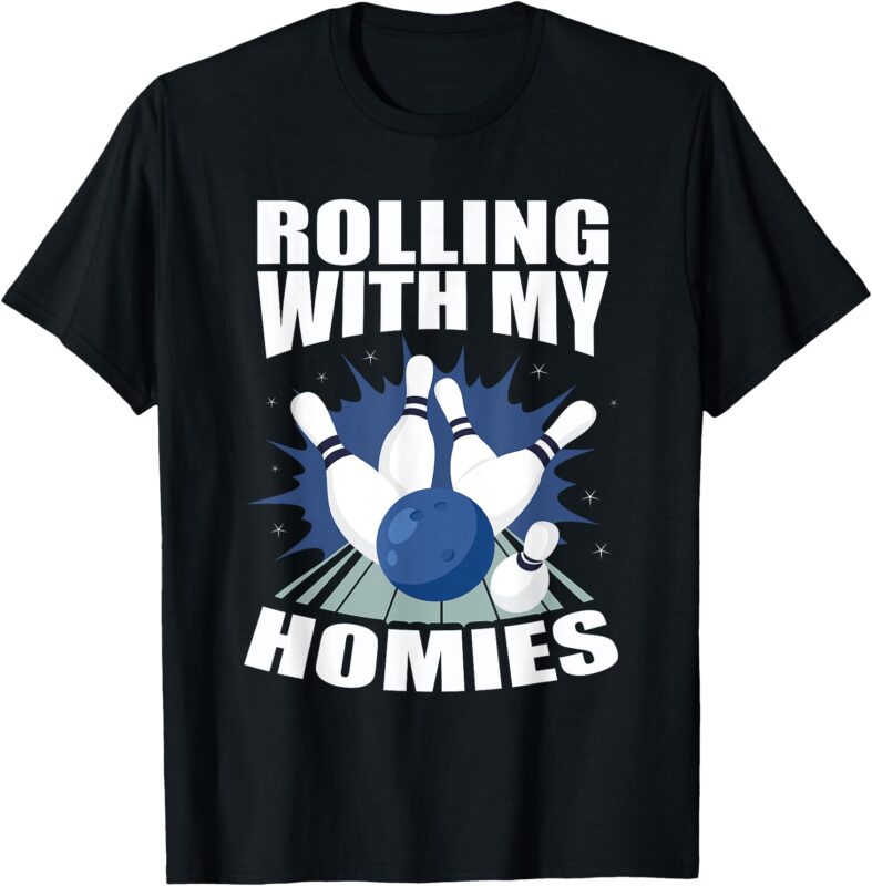 Bowling Rolling With My Homies Men Women Funny Bowler T-Shirt