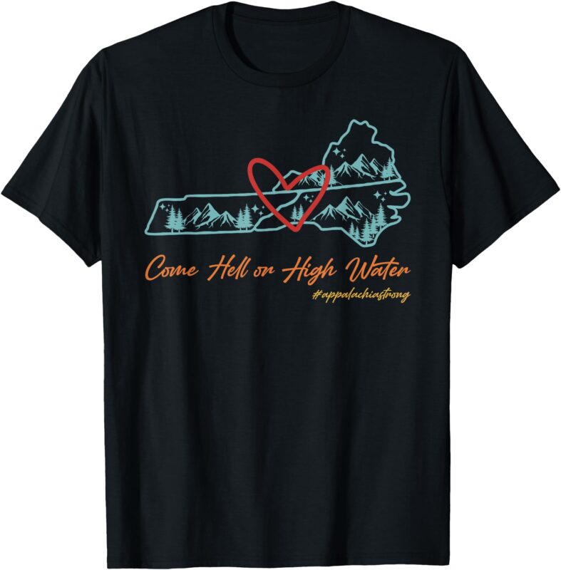 Come Hell Or High Water – Appalachian Strong Retro T-Shirt