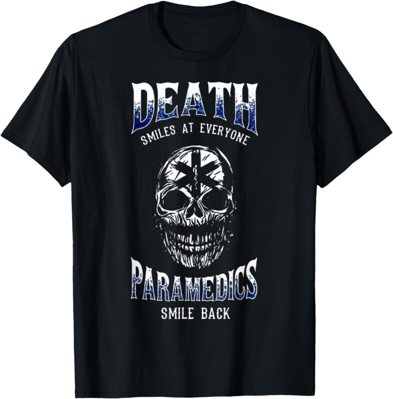 Death Smiles At Everyone Paramedics Smile Back T-Shirt