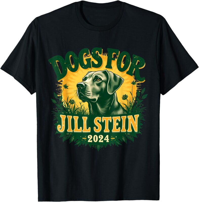 Dogs for Jill Stein for President 2024 USA Green Tees Shirts T-Shirt