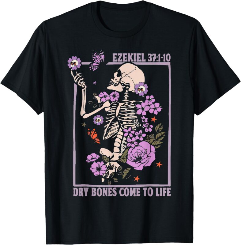 Dry Bone Come To Life Skeleton Floral T-ShirtDry Bone Come To Life Skeleton Floral T-Shirt