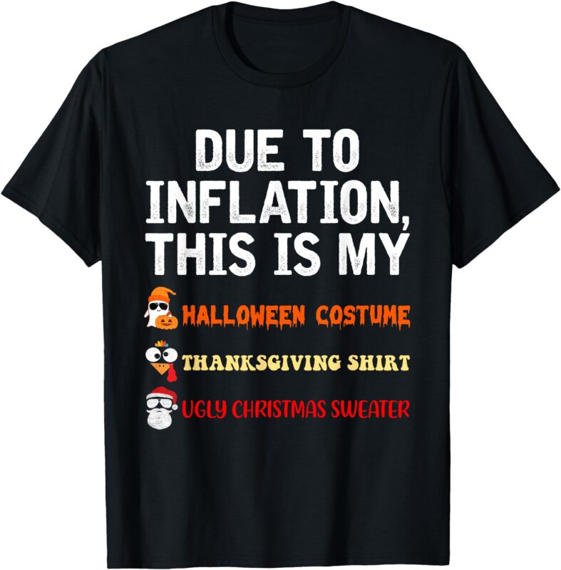 Due to Inflation This is My Halloween TDay Christmas T-Shirt