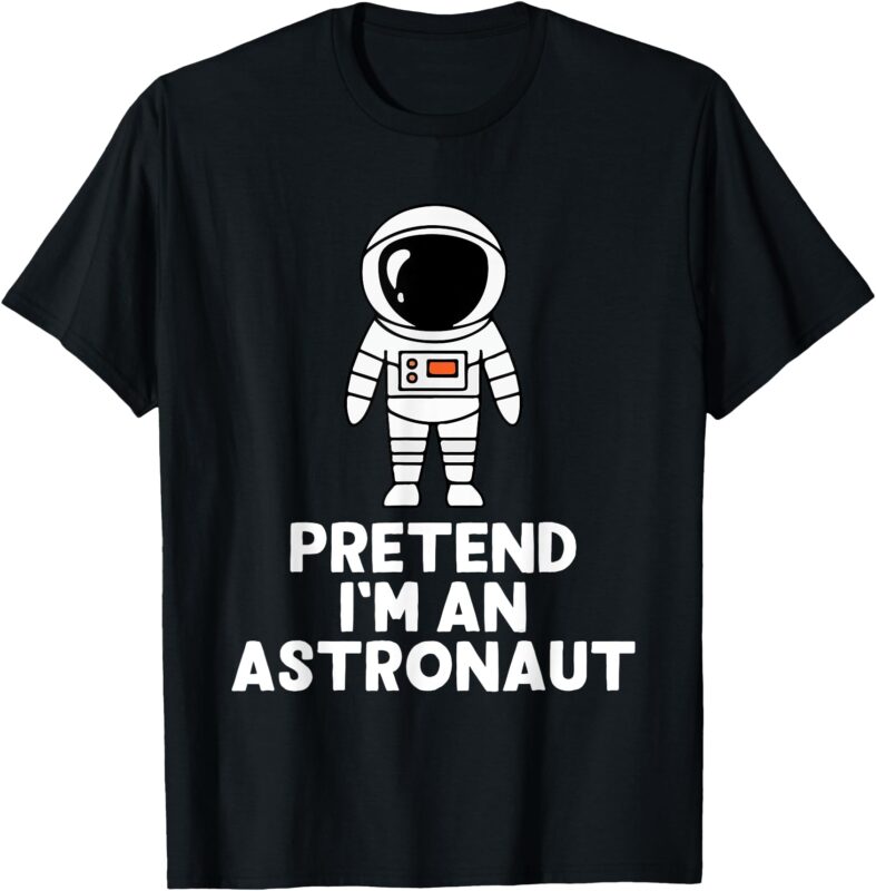 Easy Pretend I’m An Astronaut Costume Halloween Funny T-Shirt