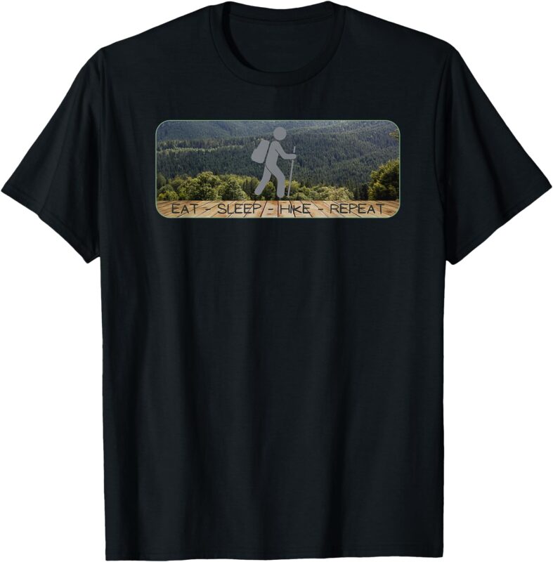 Eat Sleep Hike Repeat, Trail Wear – Hiking Wear T-Shirt