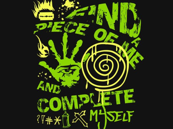 Find a piece of me graffiti t-shirt design Find a piece of me graffiti t-shirt design