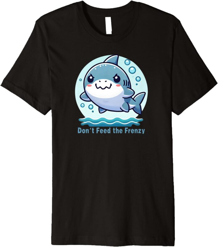 Funny Don’t Feed the Frenzy Sharks No Drama Premium T-Shirt