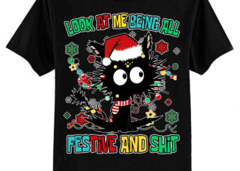 Funny Look At Me Being All Festive And Shits Cat Christmas T-Shirt ltsp