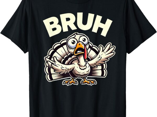 Funny thanksgiving turkey for kids boys girls bruh t-shirt