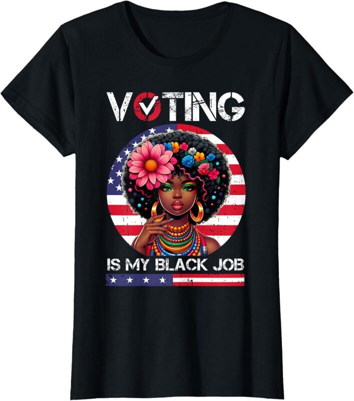 Funny Voting Is My Black Job Black Girl Women USA Flag Retro T-Shirt