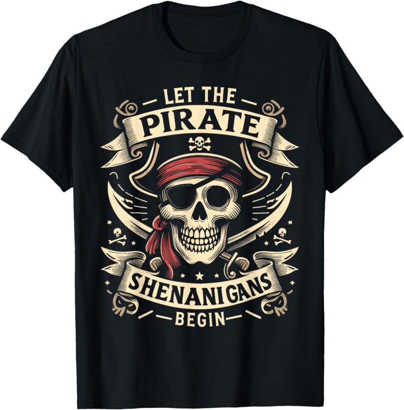 Halloween Skull Let The Pirate Shenanigans Begin T-Shirt