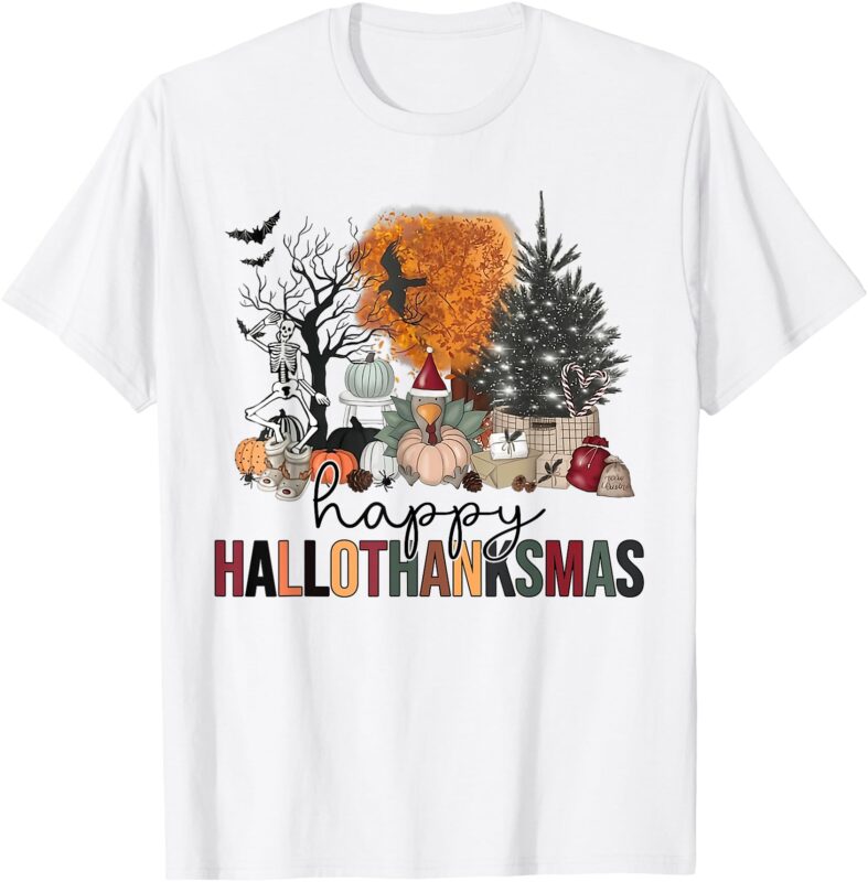 Happy Hallothanksmas Halloween Thanksgiving Christmas Autumn T-ShirtHappy Hallothanksmas Halloween Thanksgiving Christmas Autumn T-Shirt