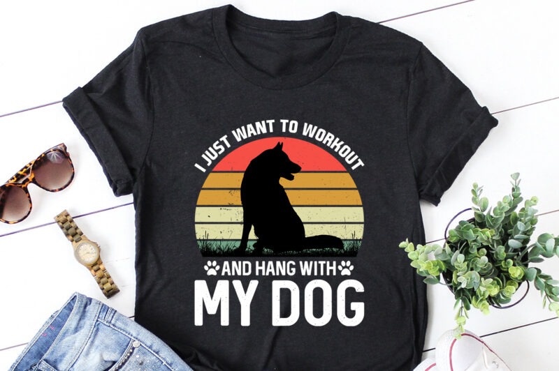 I Just want to Workout And Hang With My Dog T-Shirt Design