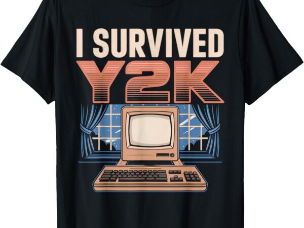 I survived y2k computer funny year 2000 survivor men women t-shirt
